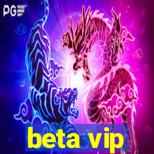 beta vip